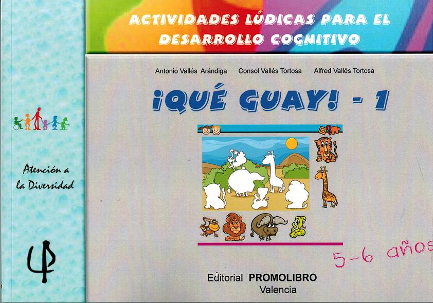 Actividaes lúdicas para el desarrollo cognitivo ¡ Que guay 1!. 5-6 años