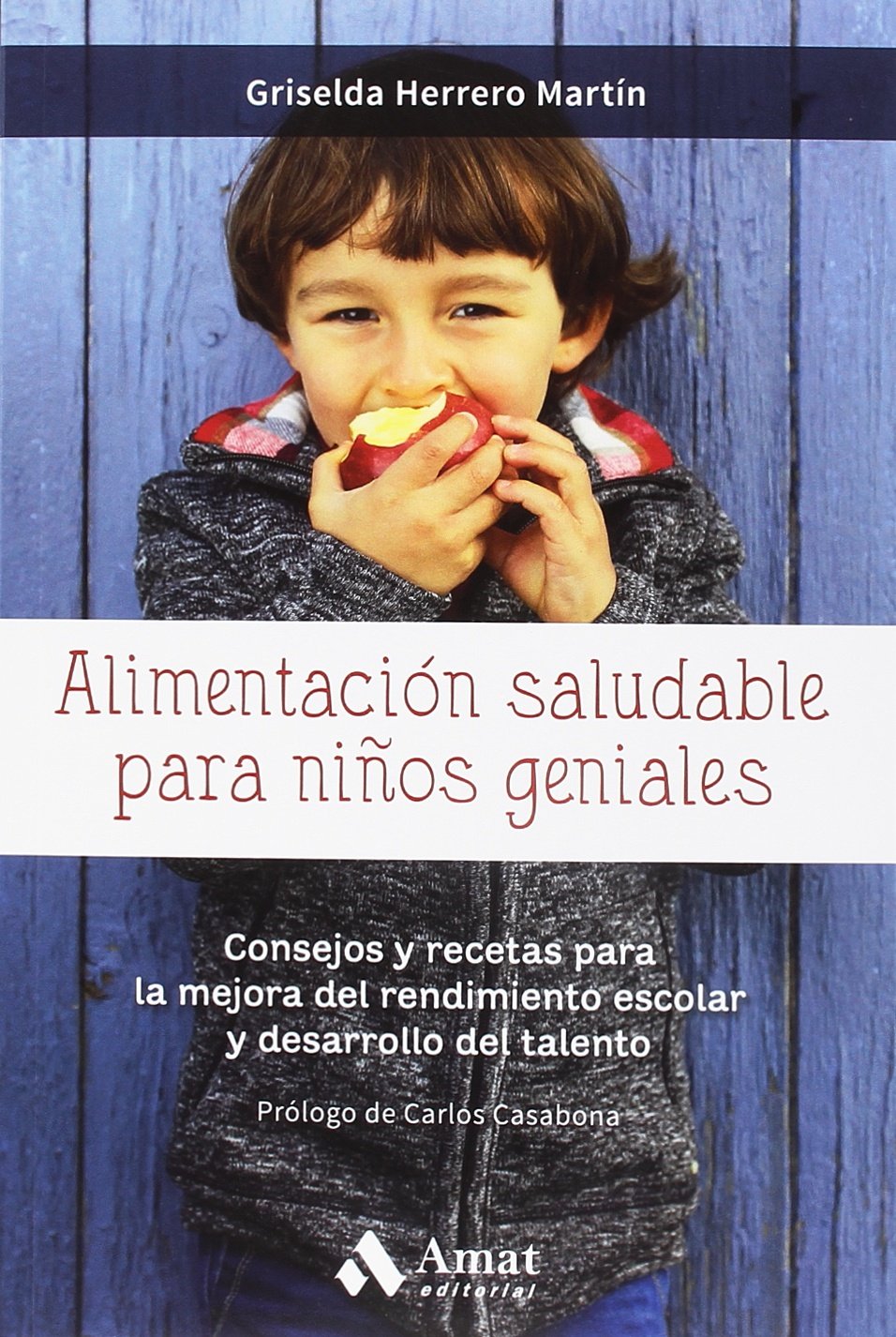 Alimentación saludable para niños geniales. Consejos y recetas para la mejora del rendimiento escolar y desarrollo del talento