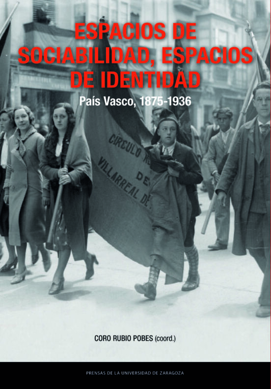 Espacios de sociabilidad, espacios de identidad. País Vasco, 1875-1936