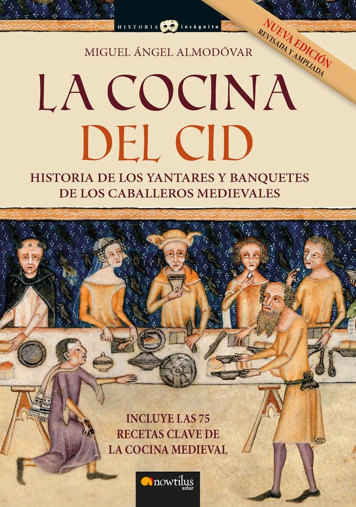 La cocina del Cid. Historia de los yantares y banquetes de los caballeros medievales (Nueva edición ampliada)