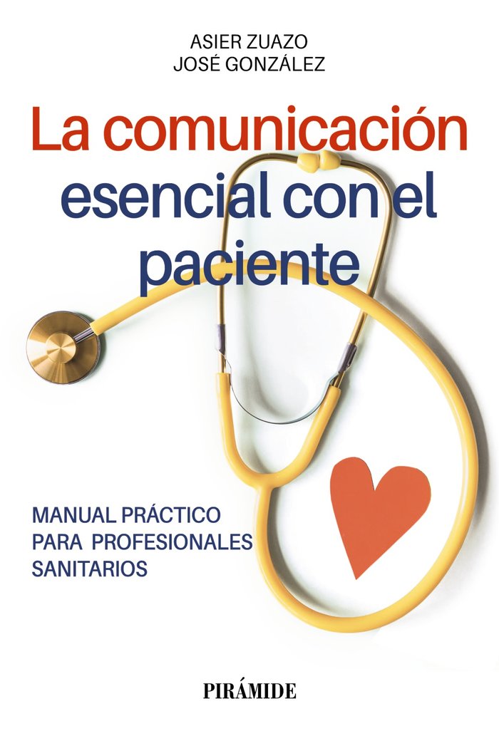 La comunicación esencial con el paciente. manual práctico para profesionales sanitarios