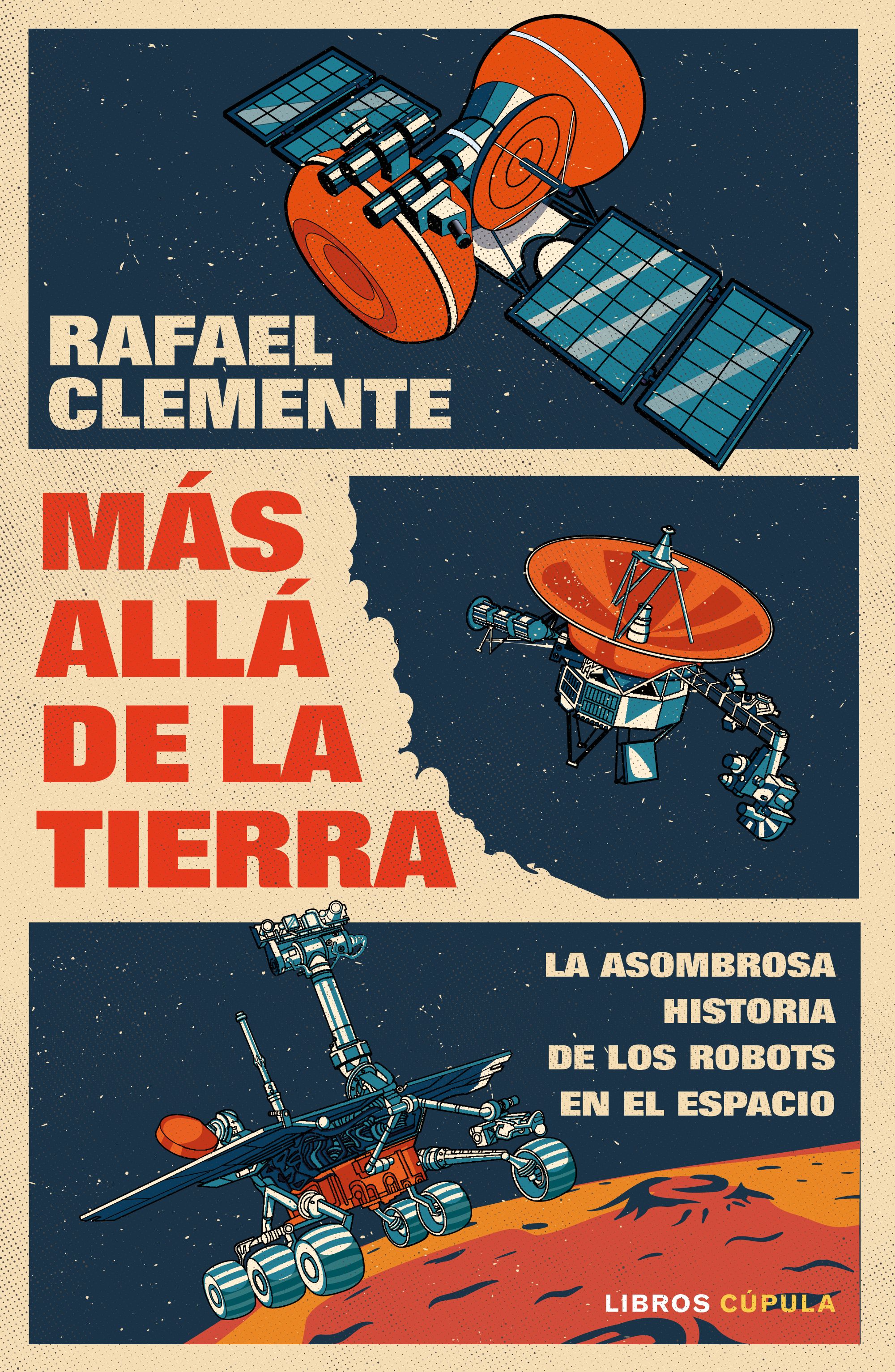 Más allá de la Tierra. La asombrosa historia de los robots en el espacio