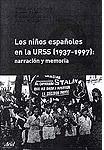 Los niños españoles en la URSS (1937-1997). Narración y memoria