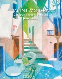 Jacint Morera. Construir desde la sencillez (Castellà)