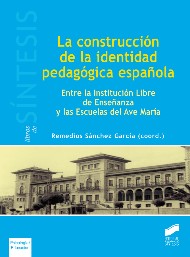 La construcción de la identidad pedagógica española. Entre la Institución libre de Enseñanza y las Escuelas del Ave María