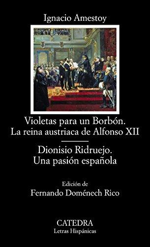 Violetas para un Borbón: la reina austriaca de Alfonso XII / Dionisio Ridruejo: una pasión española