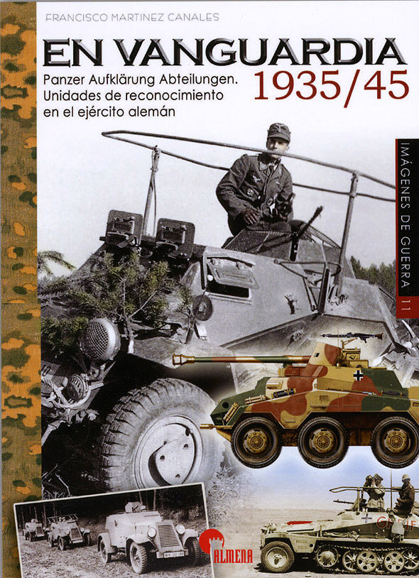 En vanguardia 1935/45. Panzer Aufklärungs Abteilungen. Unidades de reconocimiento en el ejército alemán