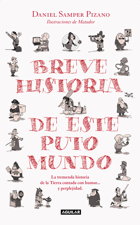 Breve historia de este puto mundo. La estremecedora biografía de la Tierra y sus habitantes contada con humor y perplejidad