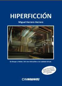 Hiperficción. De Borges a Nolan. Del cine interactivo a la realidad virtual