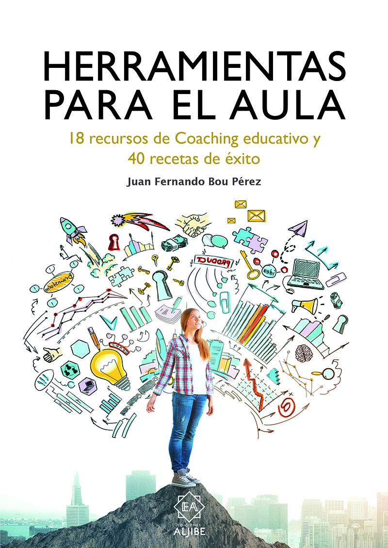 Herramientas para el aula. 18 recursos de Coaching educativo y 40 recetas de éxito