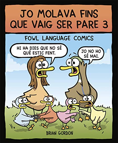 Jo molava fins que vaig ser pare 3. Fowl Language