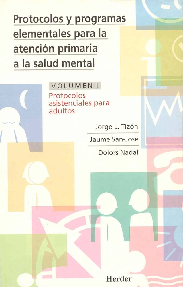 Protocolos y programas elementales para la atención a la salud mental.vol I