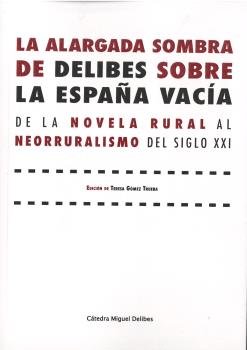 ALARGADA SOMBRA DE DELIBES SOBRE LA ESPAÑA VACIA, LA. DE LA