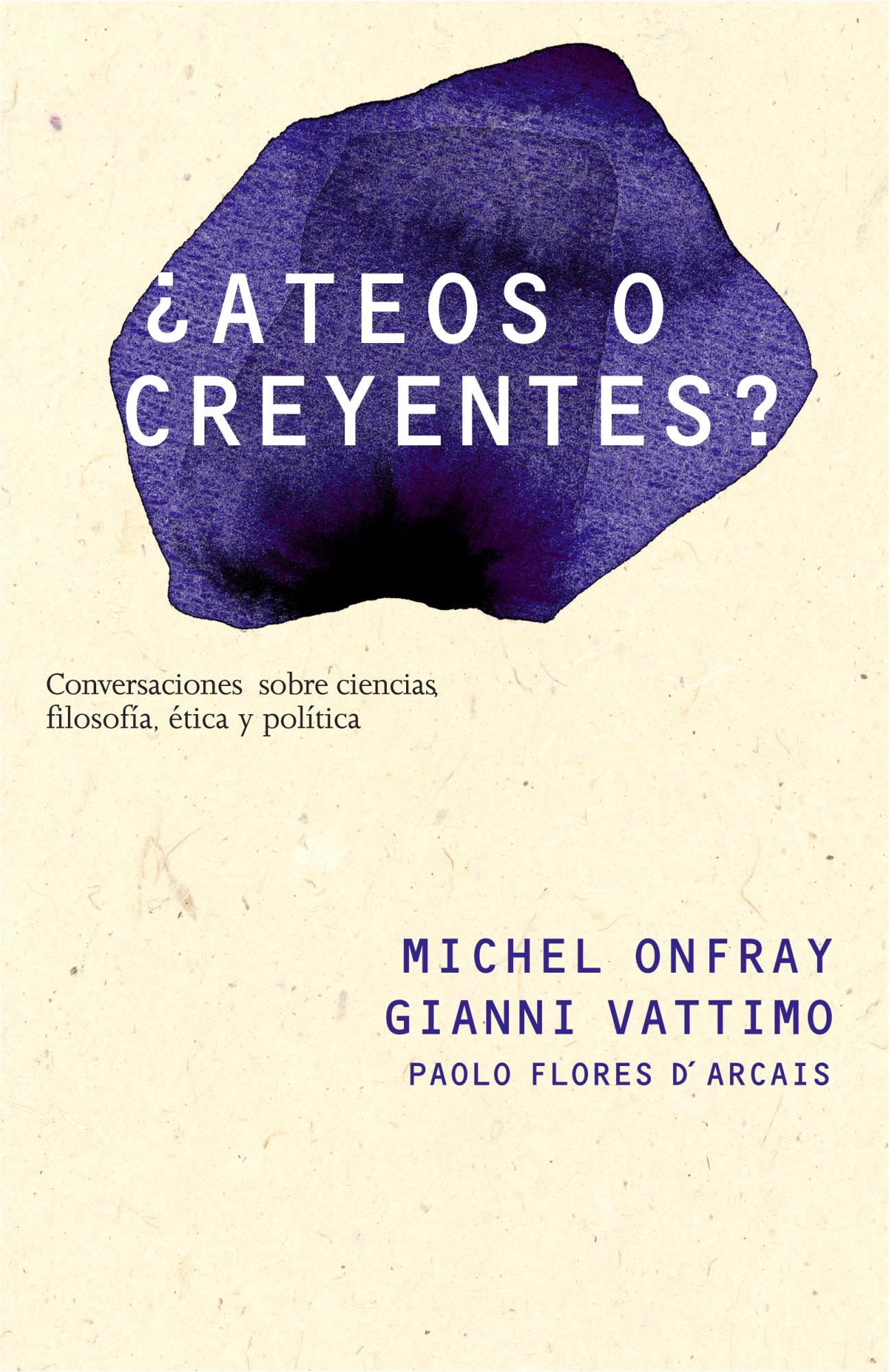 ¿Ateos o creyentes? Conversaciones sobre política, ética y ciencia