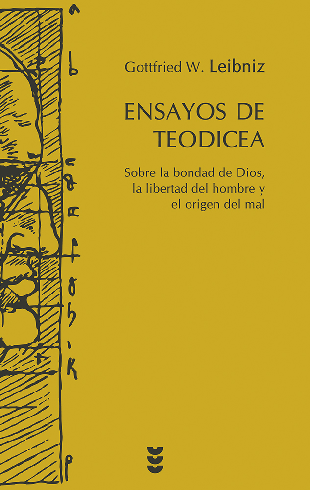 Ensayos de Teodicea: sobre la bondad de Dios, la libertad del hombre y el origen del mal