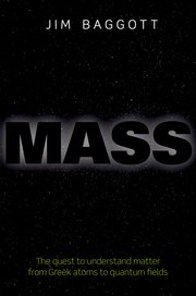 Mass: The quest to understand matter from Greek atoms to quantum fields