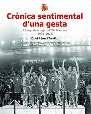 Crònica sentimental d'una gesta. 25 anys de la lliga del TDK Manresa (1998-2023)