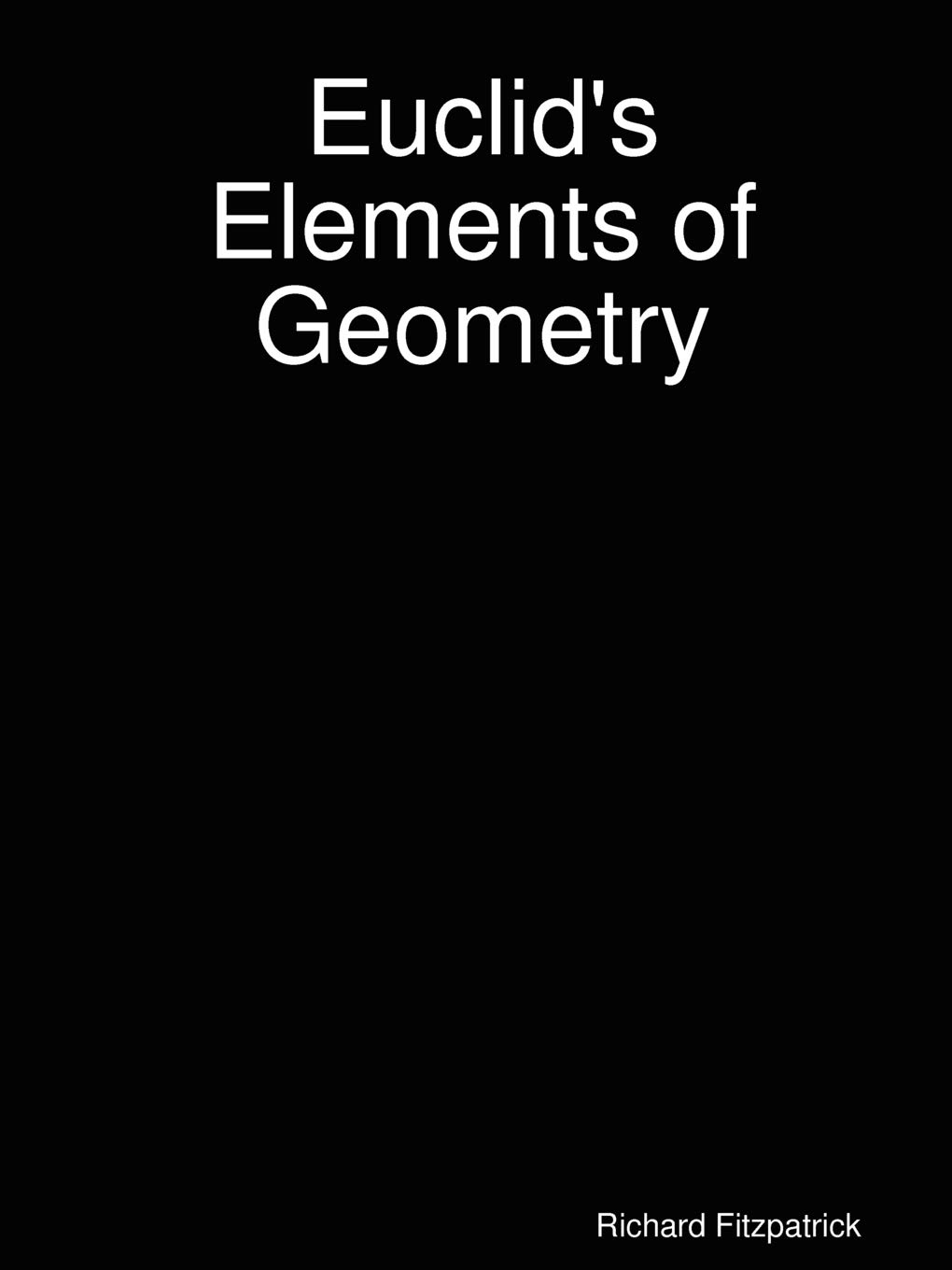 Euclid's Elements of Geometry (All thirteen books complete in one volume)