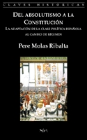 Del Absolutismo a la Constitución.  La adaptación de la clase política española al cambio de Régimen