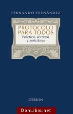 Protocolo para todos. Práctica, secretos y anécdotas