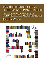 Tradició constitucional i història nacional (1808-1823). Llegat i projecció política d'una nissaga catalana, els Papiol