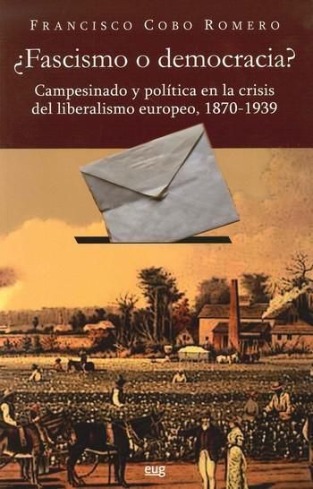 ¿Fascismo o democracia?. Campesinado y política del liberalismo, 1870-1939