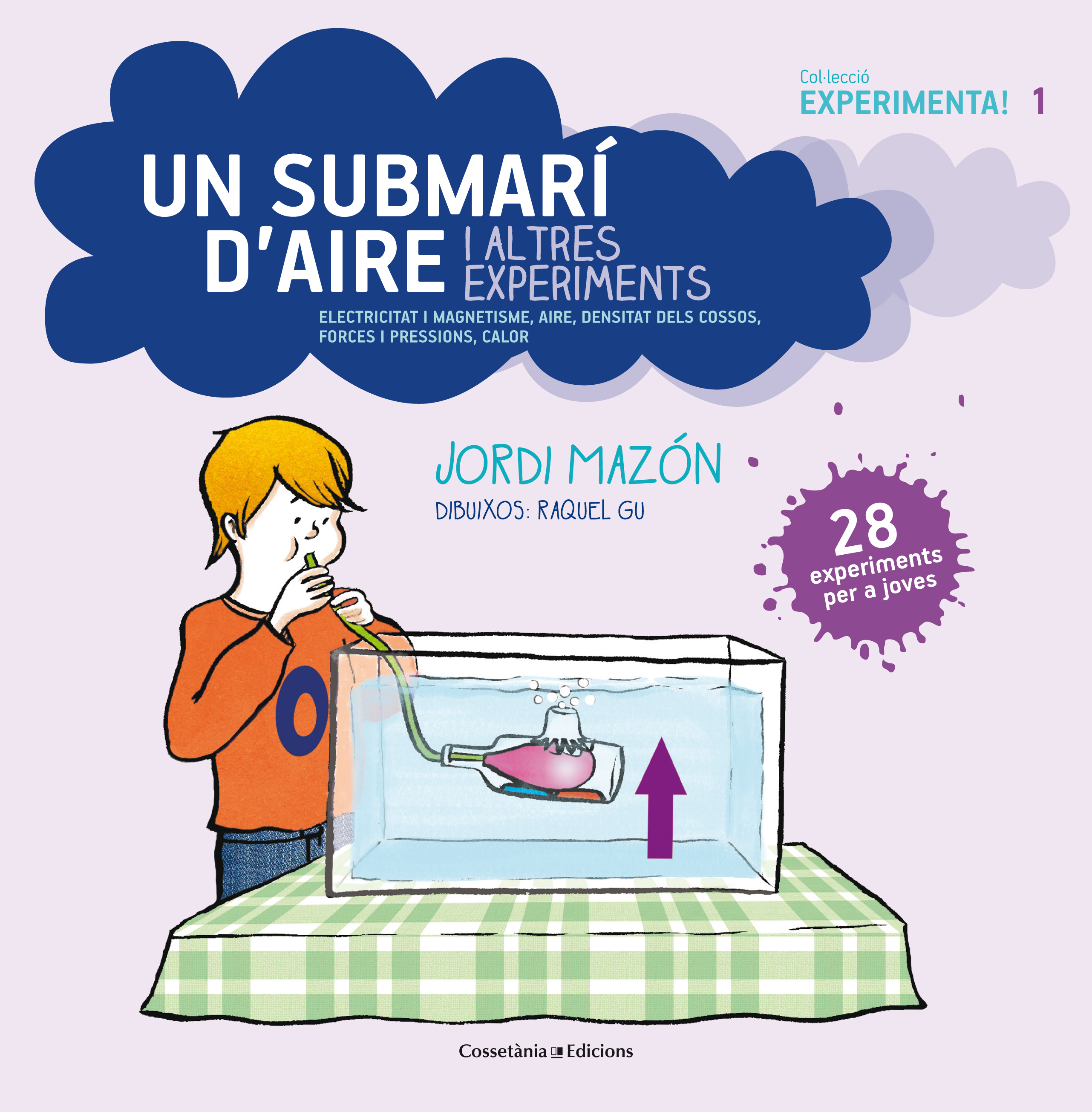 Experimenta! Un submarí d'aire. Electricitat i magnetisme, aire, densitat dels cossos, forces i pressions, i calor