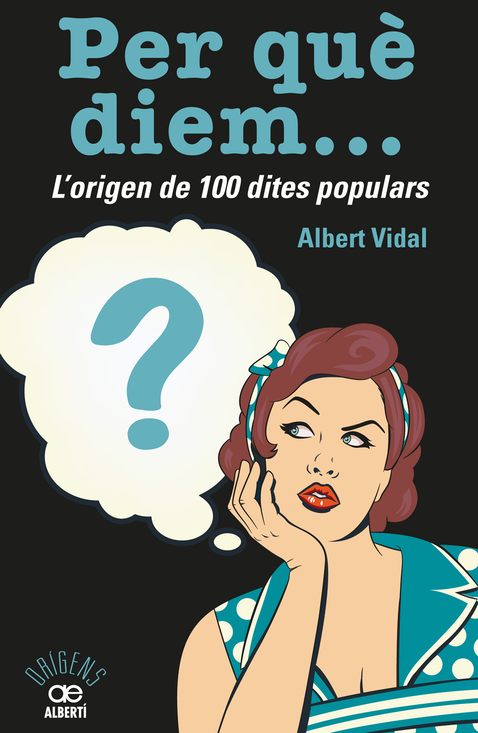 Per què diem... L'origen de 100 dites populars (Nova edició ampliada)