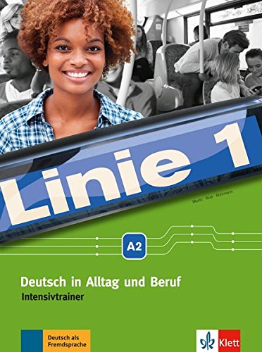 Linie 1. A2 Intensivtrainer. Deutsch in Alltag und Beruf