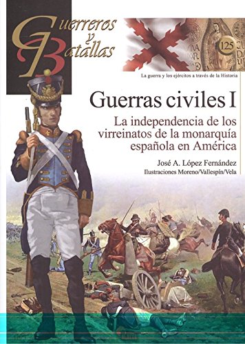 Guerras Civiles (I). La independencia de los virreinatos de la monarquía española