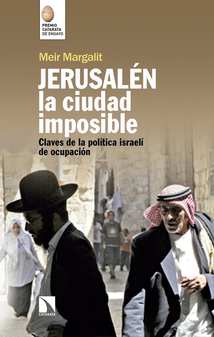 Jerusalén, la ciudad imposible. Claves para comprender la ocupación israelí