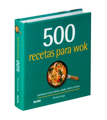 500 recetas para wok. Auténticas recetas asiáticas, rápidas, fáciles y frescas