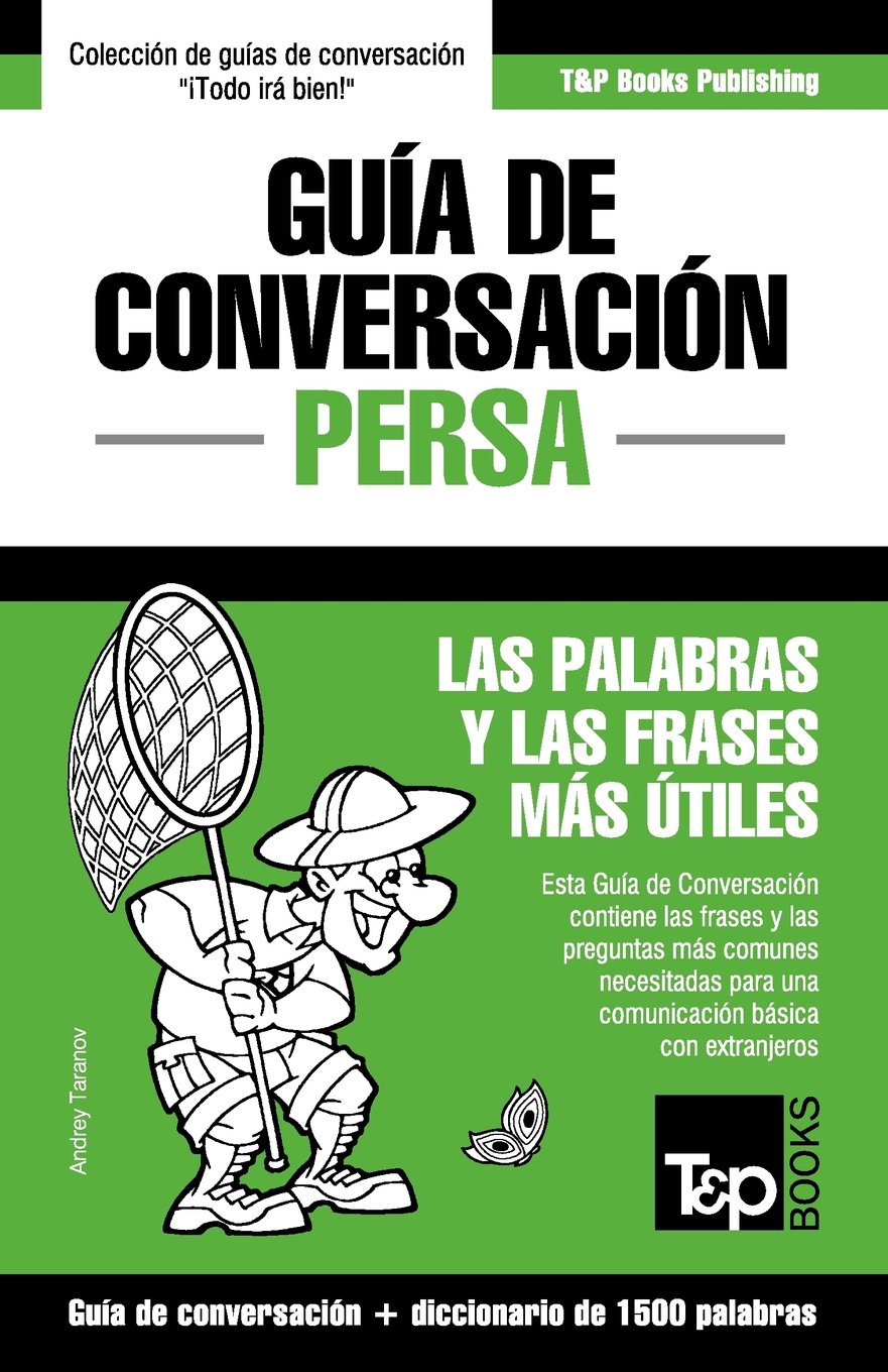 Guía de Conversación Español-Persa y diccionario conciso de 1500 palabras