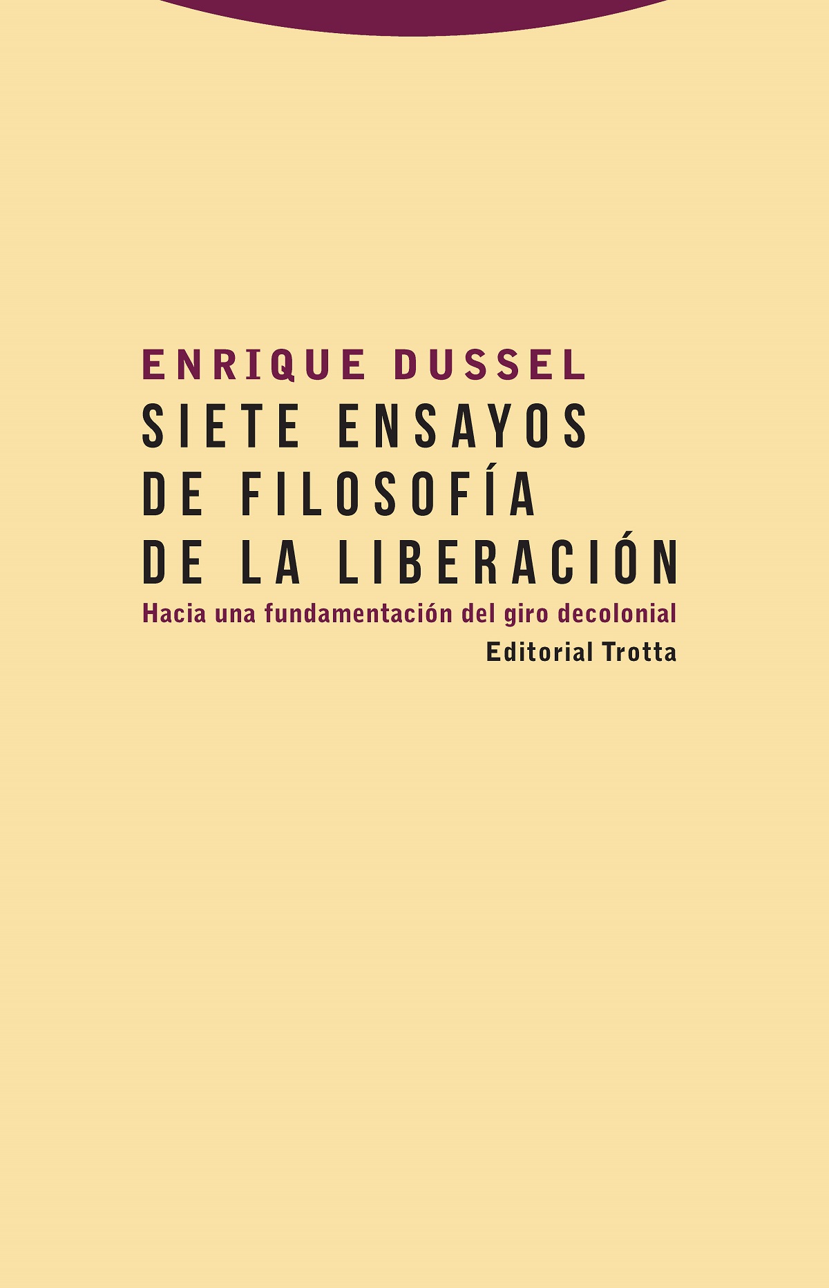 Siete ensayos de filosofía de la liberación: hacia una fundamentación del giro decolonial