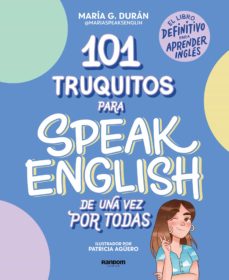 101 truquitos para speak English de una vez por todas @MARIASPEAKENGLISH El libro definitivo para aprender inglés