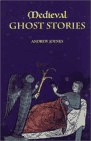 Medieval ghost stories (An anthology of miracles, marvels and prodigies)