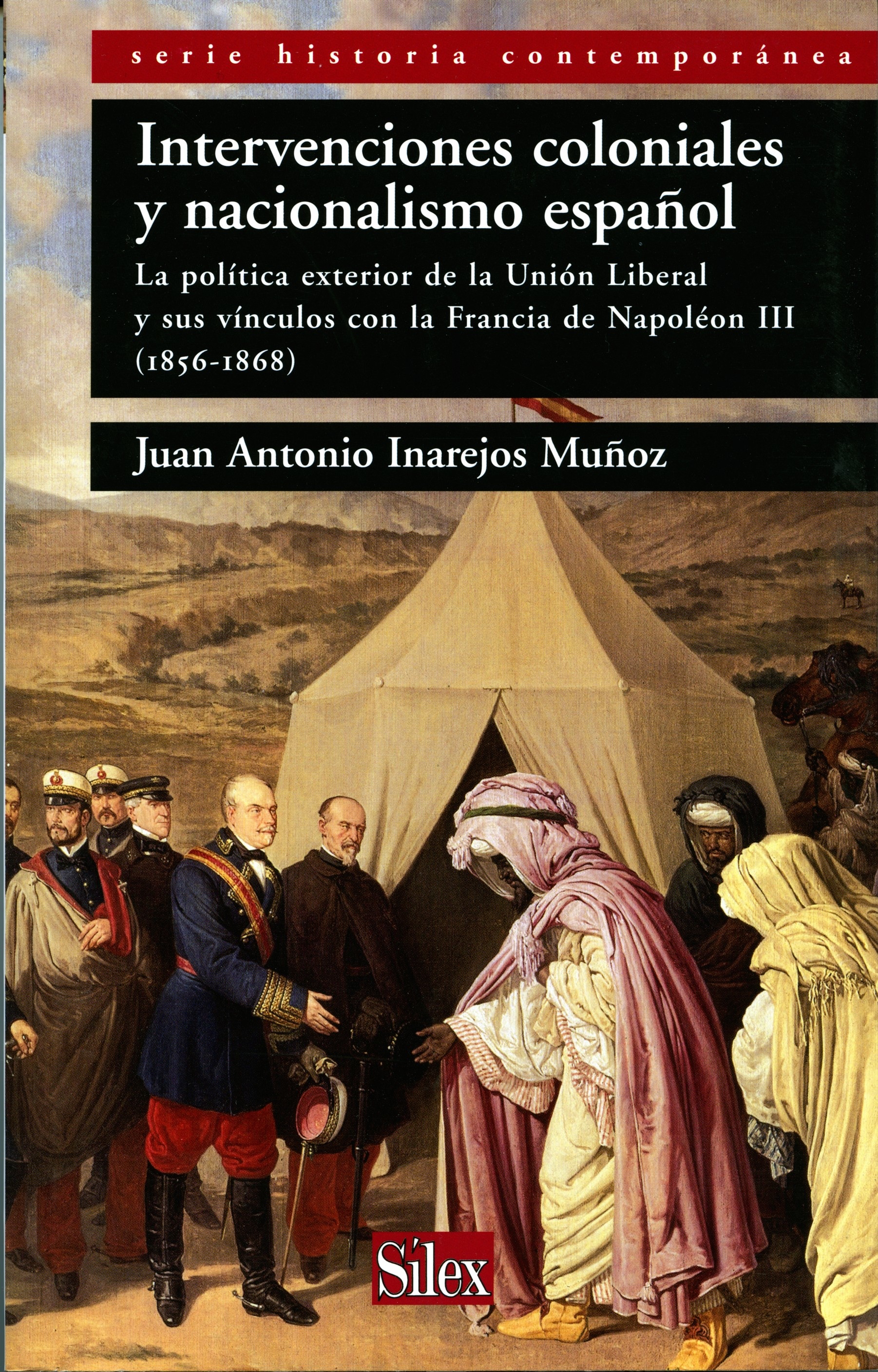 Intervenciones coloniales y nacionalismo español. La política exterior de la Unión Liberal y sus vínculos con la Francia de Napoleón III.(1856-1868)