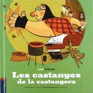 Les castanyes de la castanyera (Contes Esbojarrats 1)