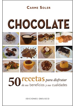 Chocolate 50 recetas para disfrutar de sus beneficios y sus cualidades