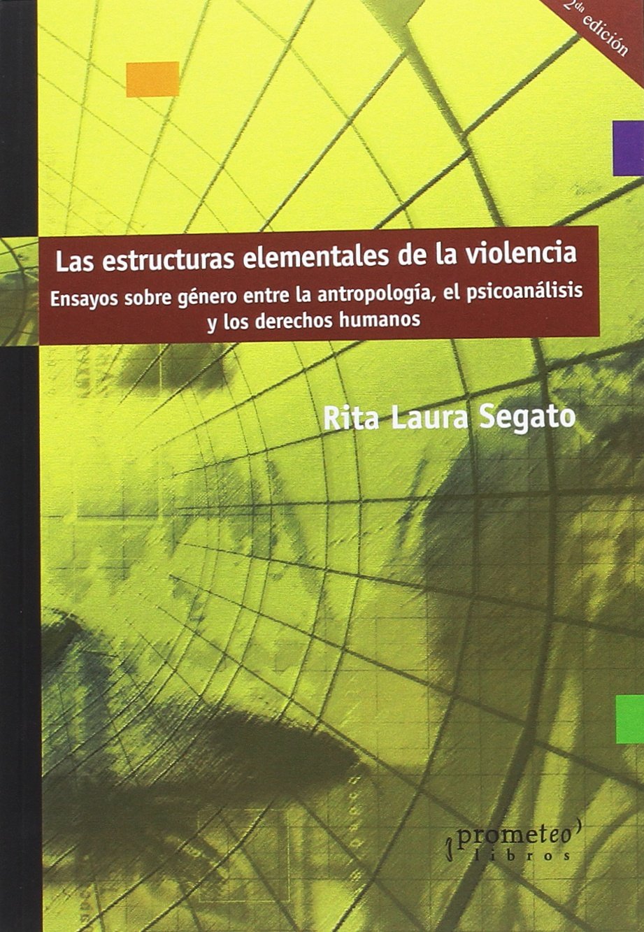 Las estructuras elementales de la violencia. Ensayos sobre género entre la antropología, el psicoanálisis y los derechos humanos