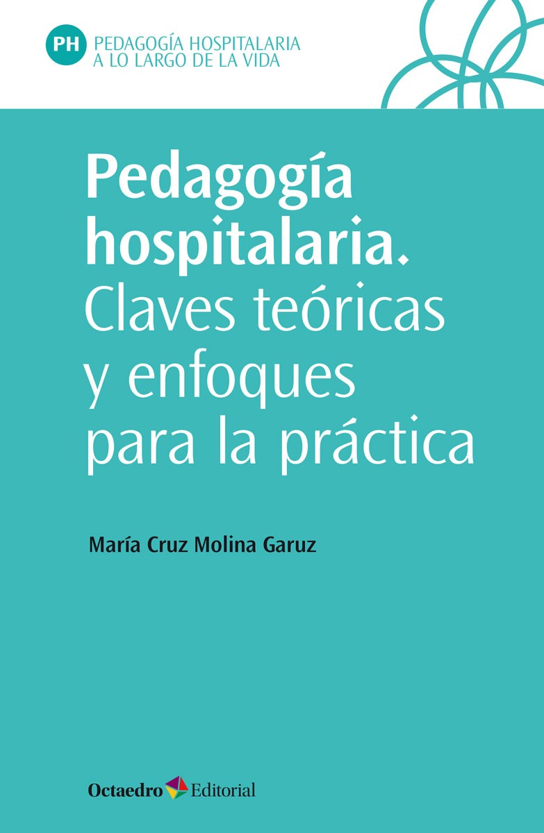 Pedagogía hospitalaria. Claves teóricas y enfoques para la práctica