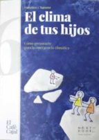 El clima de tus hijos. Cómo prepararte para la emergencia clmática