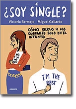 ¿Soy Single? Cómo serlo y no quedarse solo en el intento