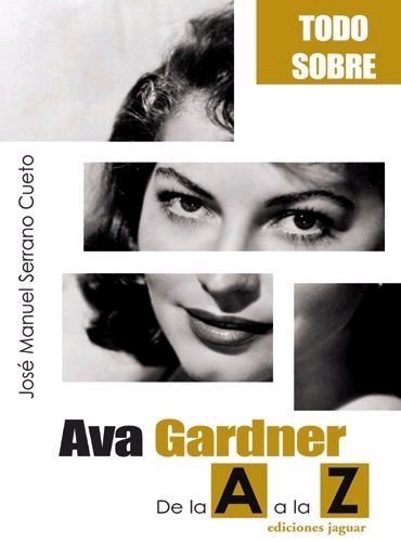 Todo sobre Ava Gardner. De la A a la Z