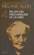 Relato del psicoanalisis de un niño. Tomo 4. Obras completas Melanie Klein