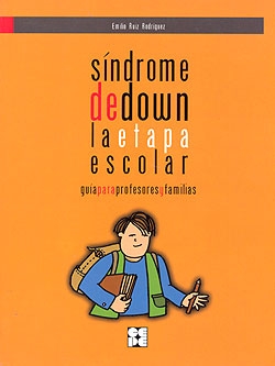 Síndrome de Down. La etapa escolar. Guía para profesores y familias