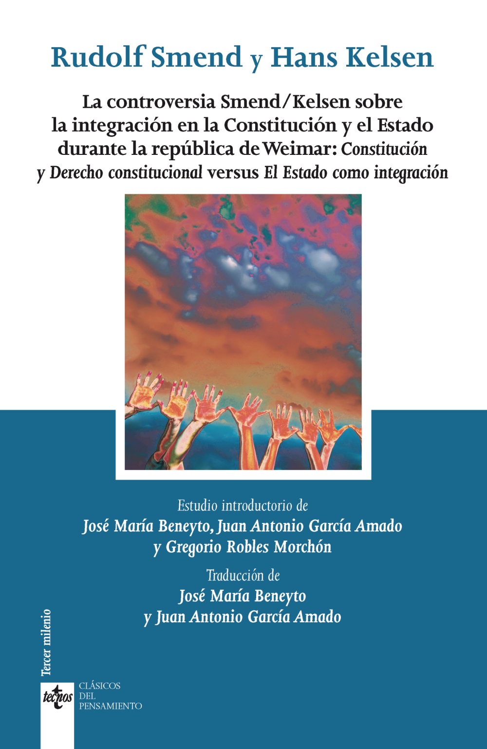 La controversia Smend/Kelsen sobre la integración en la Constitución y el Estado durante la república de Weimar: Constitución y Derecho constitucional versus El Estado como integración