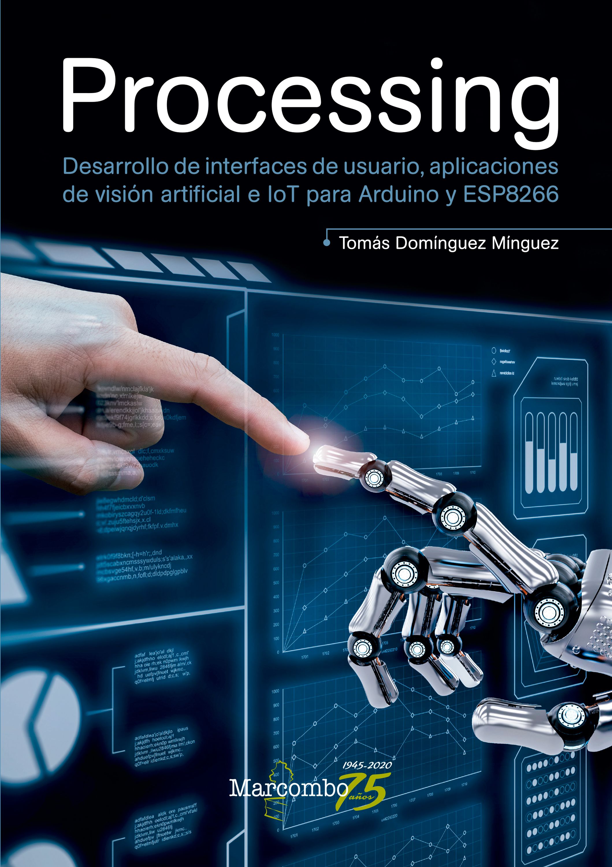 Processing. Desarrollo de interfaces de usuario, aplicaciones de visión artificial e IoT para Arduino y ESP8266