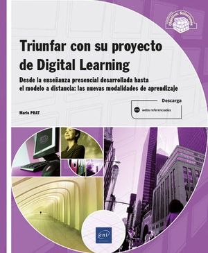 Triunfar con un proyecto de Digital Learning. Desde la enseñanza presencial desarrollada hasta el modelo a distancia