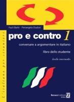 Pro e contro 1. Conversare e argomentare in italiano. Livello intermedio. Libro dello studente